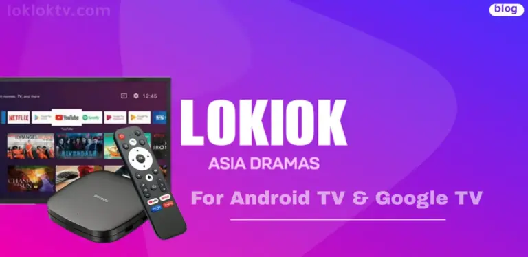 How to Install Loklok on Android TV: Stream Asian Dramas on Your Smart TV